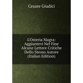 

Книга L'Osteria Magra: Aggiuntevi Nel Fine Alcune Lettere Critiche Dello Stesso Autore