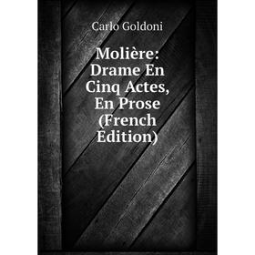 

Книга Molière: Drame En Cinq Actes, En Prose