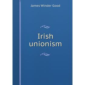 

Книга Irish unionism