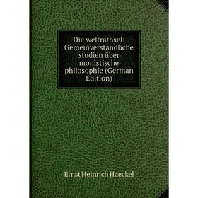 

Книга Die welträthsel: Gemeinverständliche studien über monistische philosophie (German Edition)