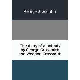 

Книга The diary of a nobody by George Grossmith and Weedon Grossmith