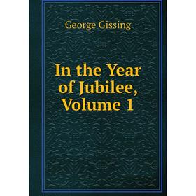 

Книга In the Year of Jubilee, Volume 1
