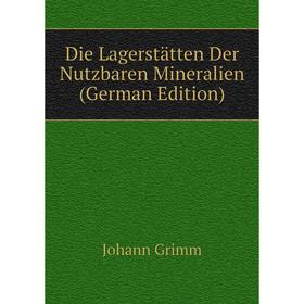 

Книга Die Lagerstätten Der Nutzbaren Mineralien (German Edition)