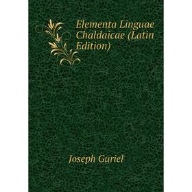 

Книга Elementa Linguae Chaldaicae (Latin Edition)