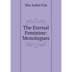 

Книга The Eternal Feminine: Monologues