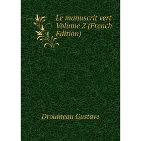 

Книга Le manuscrit vert Volume 2