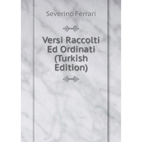 

Книга Versi Raccolti Ed Ordinati (Turkish Edition)