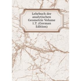 

Книга Lehrbuch der analytischen Geometrie Volume 1T