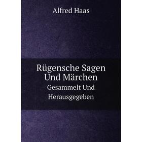 

Книга Rügensche Sagen Und Märchen. Gesammelt Und Herausgegeben