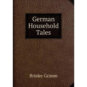 

Книга German Household Tales