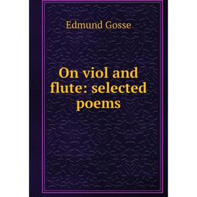 

Книга On viol and flute: selected poems