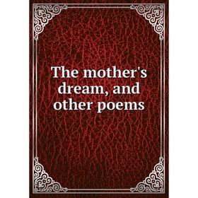 

Книга The mother's dream, and other poems