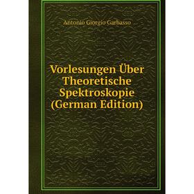 

Книга Vorlesungen Über Theoretische Spektroskopie (German Edition)