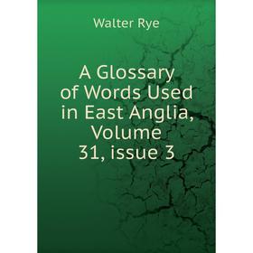 

Книга A Glossary of Words Used in East Anglia, Volume 31, issue 3