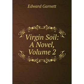 

Книга Virgin Soil: A Novel, Volume 2