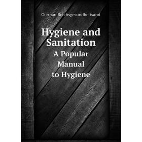 

Книга Hygiene and Sanitation. A Popular Manual to Hygiene