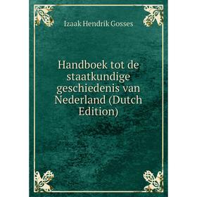 

Книга Handboek tot de staatkundige geschiedenis van Nederland (Dutch Edition)