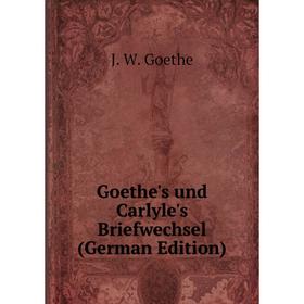 

Книга Goethe's und Carlyle's Briefwechsel (German Edition)