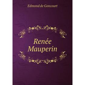 

Книга Renée Mauperin