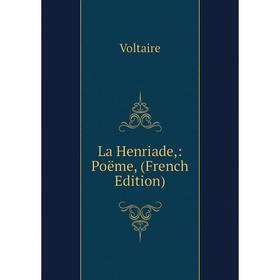 

Книга La Henriade: Poëme