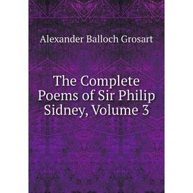 

Книга The Complete Poems of Sir Philip Sidney, Volume 3