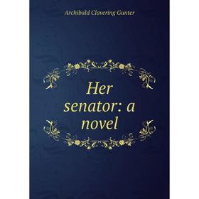 

Книга Her senator: a novel