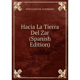 

Книга Hacia La Tierra Del Zar (Spanish Edition)