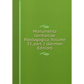 

Книга Monumenta Germaniae Paedagogica, Volume 32, part 2