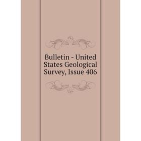 

Книга Bulletin - United States Geological Survey, Issue 406