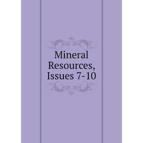 

Книга Mineral Resources, Issues 7-10