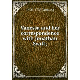

Книга Vanessa and her correspondence with Jonathan Swift