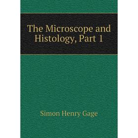 

Книга The Microscope and Histology, Part 1