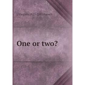

Книга One or two