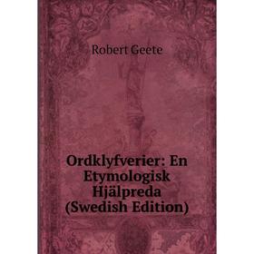 

Книга Ordklyfverier: En Etymologisk Hjälpreda (Swedish Edition)