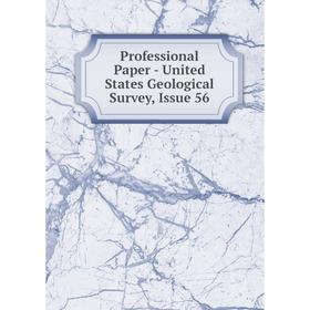 

Книга Professional Paper - United States Geological Survey, Issue 56