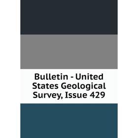 

Книга Bulletin - United States Geological Survey, Issue 429