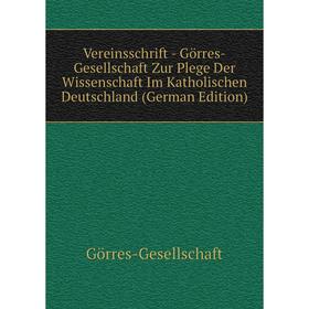 

Книга Vereinsschrift - Görres-Gesellschaft Zur Plege Der Wissenschaft Im Katholischen Deutschland (German Edition)