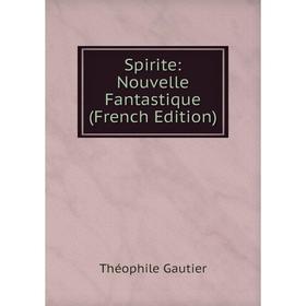 

Книга Spirite: Nouvelle Fantastique (French Edition)
