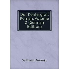 

Книга Der Köhlergraf: Roman, Volume 2 (German Edition)