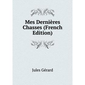 

Книга Mes Dernières Chasses