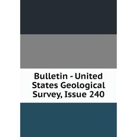 

Книга Bulletin - United States Geological Survey, Issue 240