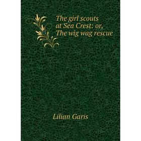 

Книга The girl scouts at Sea Crest: or, The wig wag rescue