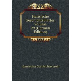 

Книга Hansische Geschichtsblätter, Volume 29 (German Edition)