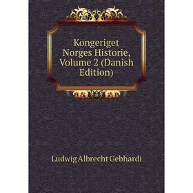 

Книга Kongeriget Norges Historie, Volume 2 (Danish Edition)