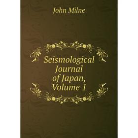 

Книга Seismological Journal of Japan, Volume 1