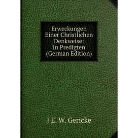 

Книга Erweckungen Einer Christlichen Denkweise: In Predigten (German Edition)