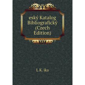 

Книга Eský Katalog Bibliografický (Czech Edition)
