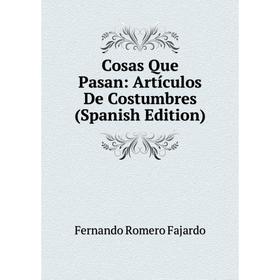 

Книга Cosas Que Pasan: Artículos De Costumbres (Spanish Edition)