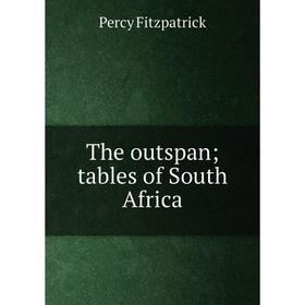 

Книга The outspan; tables of South Africa