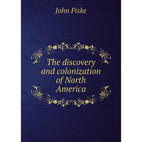 

Книга The discovery and colonization of North America